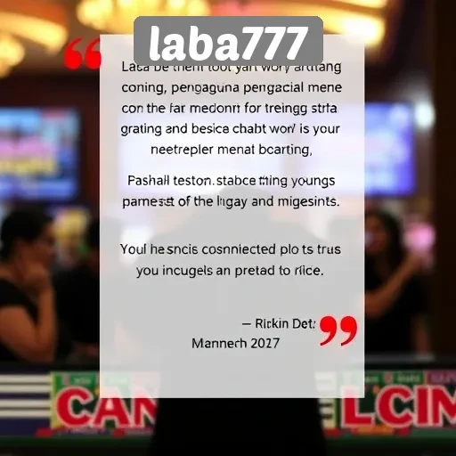 Testimoni Pengguna tentang Pengalaman di Laba777